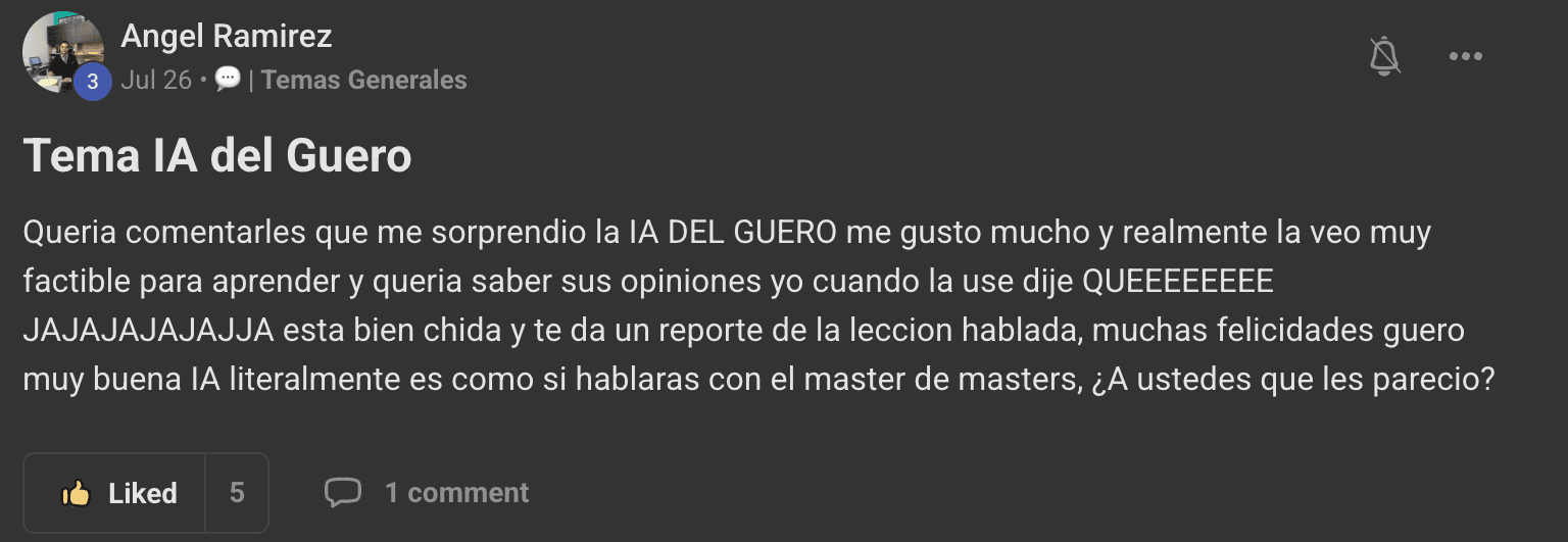 Post de Angel Ramirez en Skool, titulado "Tema IA del Guero": "Queria comentarles que me sorprendio la IA DEL GUERO, me gusto mucho y realmente la veo muy factible para aprender. Esta bien chida y te da un reporte de la leccion hablada. Literalmente es como si hablaras con el master de masters."
